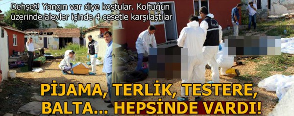 Ağabeyi ve 3 yeğenini baltayla öldürdü!