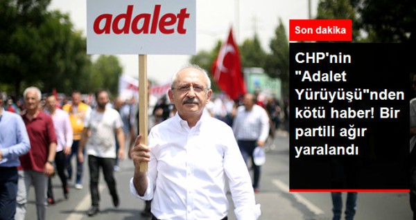 CHP'nin "Adalet Yürüyüşü"nden kötü haber! Bir partili ağır yaralandı