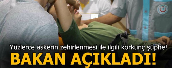 Yüzlerce askerin zehirlenmesi ile ilgili korkunç şüphe!